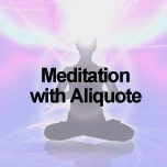 Meditation with Aliquote